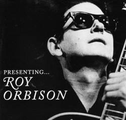 Roy Orbison : Presenting ... Roy Orbison